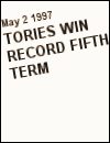May 2nd 1997: Tories win record fifth term